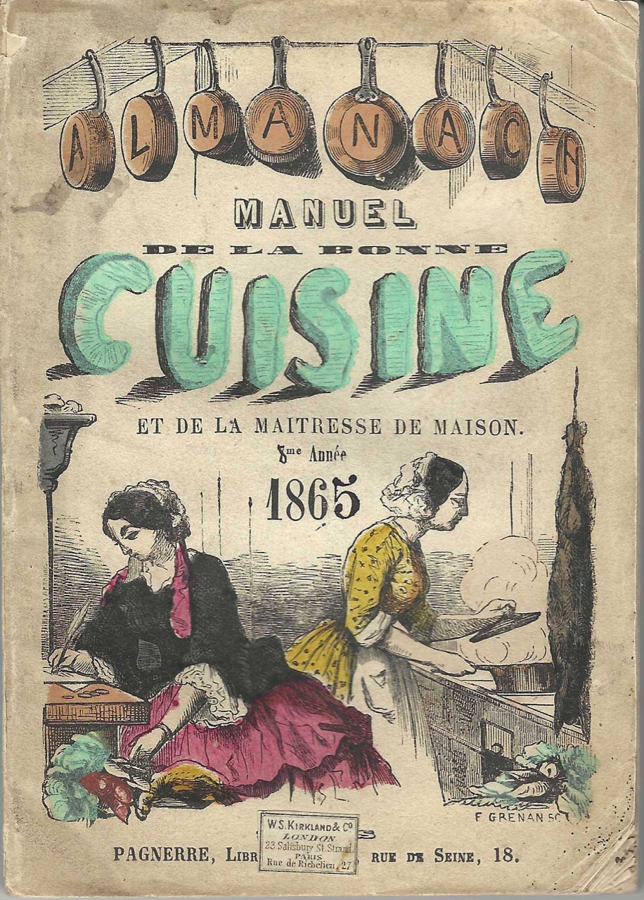 Item #6226 Almanach Manuel de la Bonne Cuisine et de la Maitresse de Maison. Redicé avec le concours des Maitres d'Hotel et Chefs de Cuisine des premieres maisons de Paris. 8me Année, 1865. Almanach – culinary.