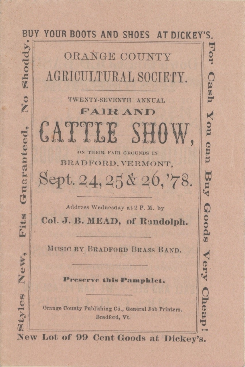 Item #6264 Twenty-Seventh Annual Fair and Cattle Show, on their fair grounds in Bradford, Vermont, Sept. 24, 25, 26, ’78. Address Wednesday at 2 P.M. by Col. J.B. Mead, of Randolph. Music by Bradford Brass Band. [cover title]. Agricultural Fair – Orange County Agricultural Society, Vermont Bradford.
