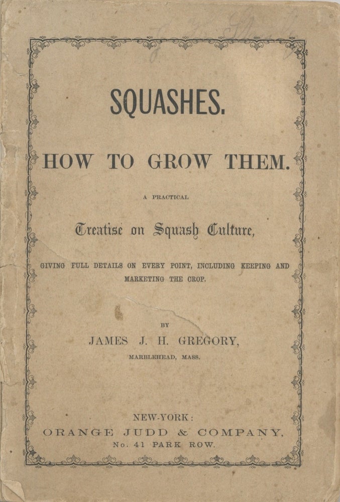 Item #6298 Squashes: How to Grow Them: a practical treatise on squash culture, giving full...