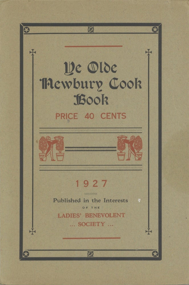 Item #6395 Ye Olde Newbury Cook Book. Published in the Interests of the Ladies' Benevolent...