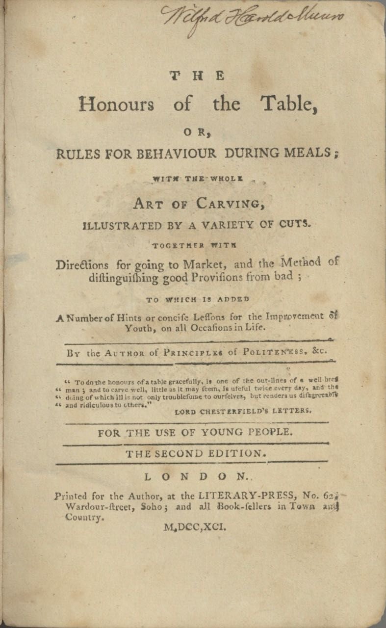 Item #6553 The Honours of the Table, or, Rules for Behaviour During Meals; with the whole art of carving, illustrated by a variety of cuts. Together with directions for going to market... by the author of Principles of politeness, &c. For the use of young people. Second Edition. Thomas Trusler, by the author of Principles of Politeness.