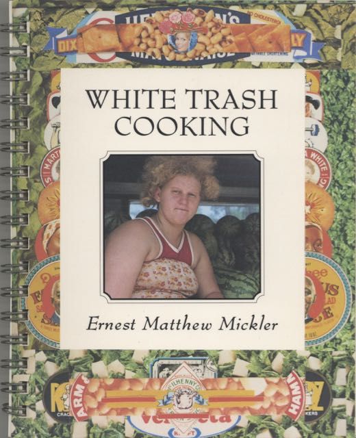 Item #6694 White Trash Cooking. Ernest Matthew Mickler, Jonathan Williams