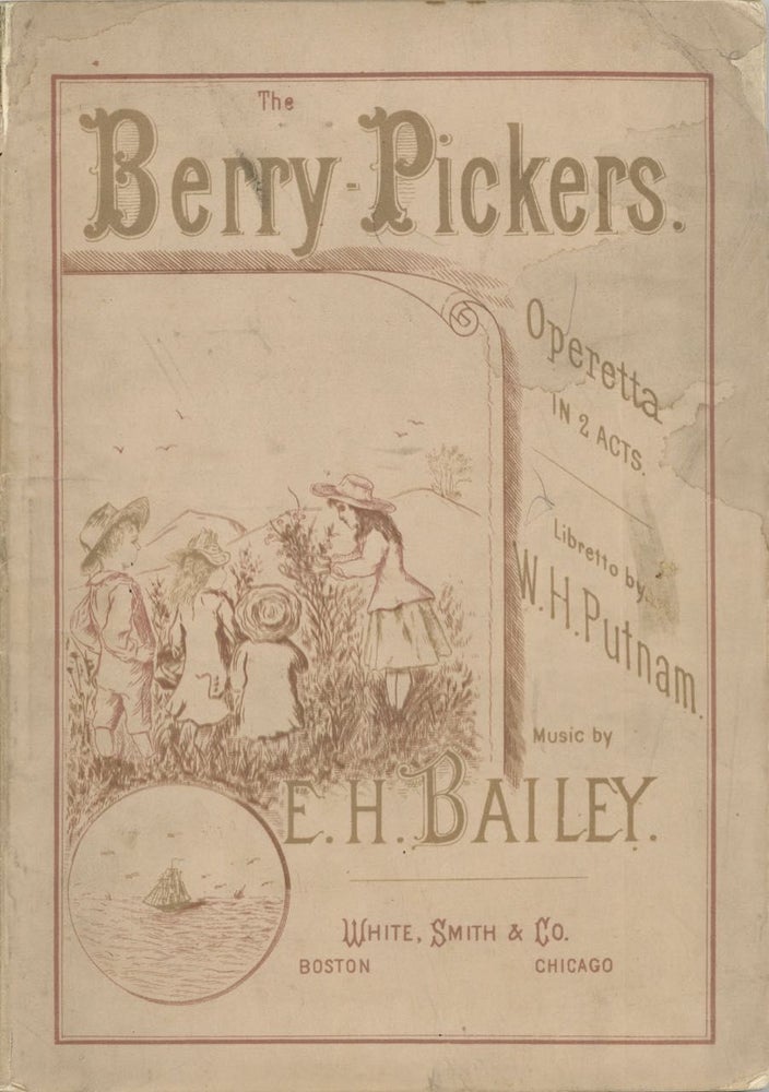 Item #6720 The Berry-pickers, Operetta in two acts for young people. Illustrative of incidents in...