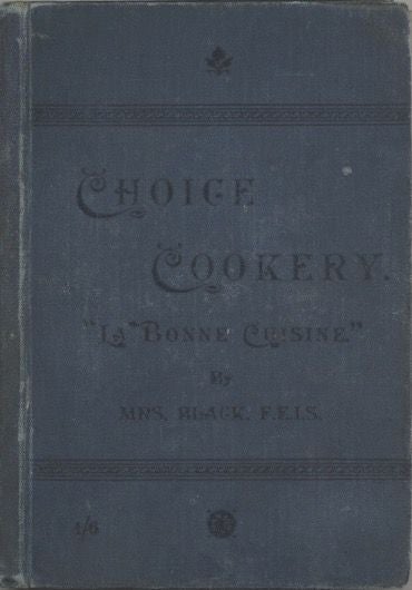 Item #6804 Choice Cookery 'La Bonne Cuisine'. A Selection of High-Class and Household Cookery...