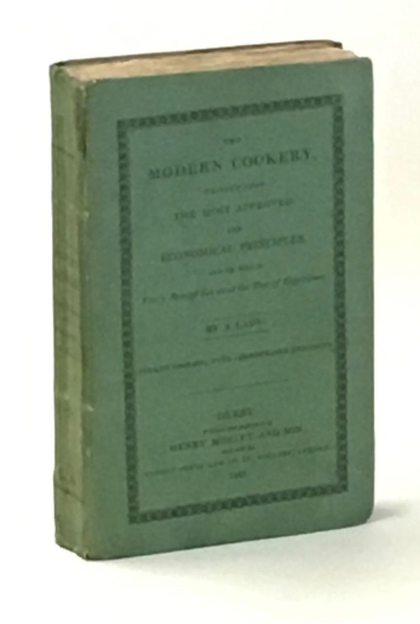 Item #6868 The Modern Cookery, written upon the most approved and economical principles, and in which every receipt has stood the test of experience. By a Lady. Fourth edition, with considerable additions. Hannah Glasse, "By a. Lady", unauthorized.