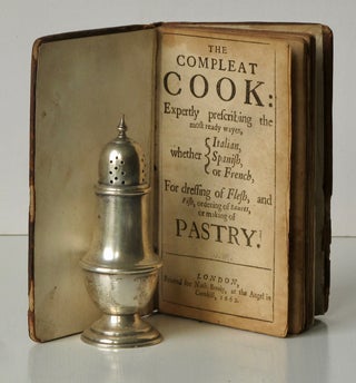 The Compleat Cook: Expertly Prescribing the Most Ready Wayes, Whether Italian, Spanish, or French, for Dressing of Flesh, and Fish, Ordering of Sauces, or Making of Pastry.