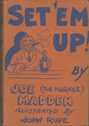 Set 'Em Up. Illustrated by John Rupe. Published by a Punch-Drunk Author who Still Hasn't Learned his Lesson.