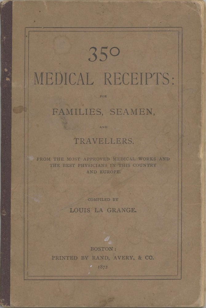 Item #7045 350 Medical Receipts: for families, seamen, and travellers [sic]. From the most...