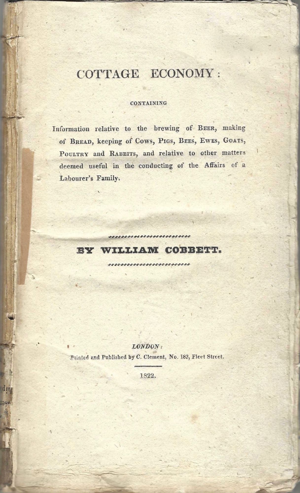 Item #7061 Cottage Economy: Containing information relative to the brewing of beer, making of bread, keeping of cows, pigs, bees, ewes, goats, poultry and rabbits, and relative to other matters deemed useful in the conducting of the affairs of a labourer's family. William Cobbett.