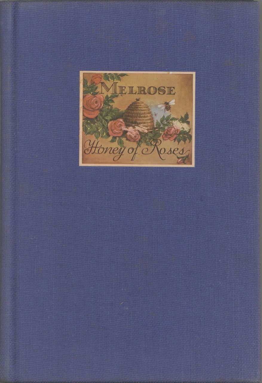 Item #7129 Melrose: Honey of Roses. A short dissertation upon Records & Goldsborough in general and upon Melrose in particular; its distillation, its blending, and its proper use; with recipes of tested merit. Records, Goldsborough, Stirling Graham.