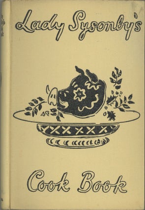 Lady Sysonby's Cook Book. With an Introduction by Osbert Sitwell and Decorations by Oliver Messel.