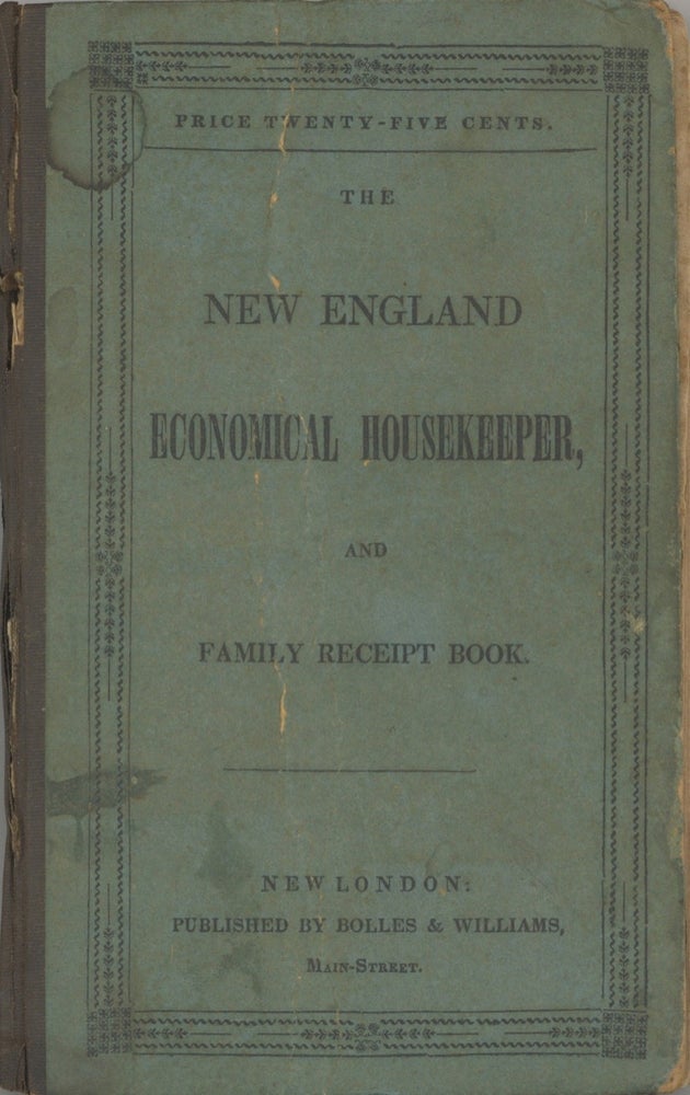 Item #7253 The New England Economical Housekeeper, and Family Receipt Book. Stereotype edition,...