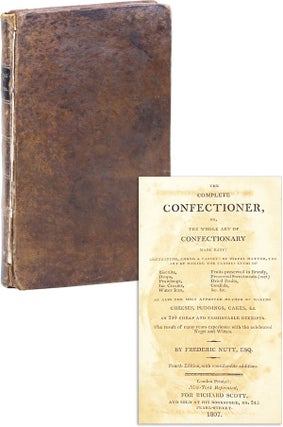 The Complete Confectioner, or, The whole art of confectionary made easy: containing, among a variety of useful matter, the art of making the various kinds of biscuits, drops ... as also the most approved method of making cheeses, puddings, cakes &c. in 250 cheap and fashionable receipts. The result of many years experience with the celebrated Negri and Witten.