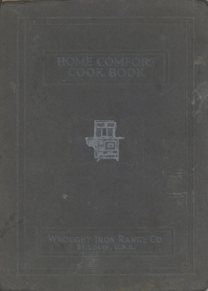 Item #7274 Home Comfort Cook Book; Containing a Splendid Collection of Modern Recipes Chosen and...