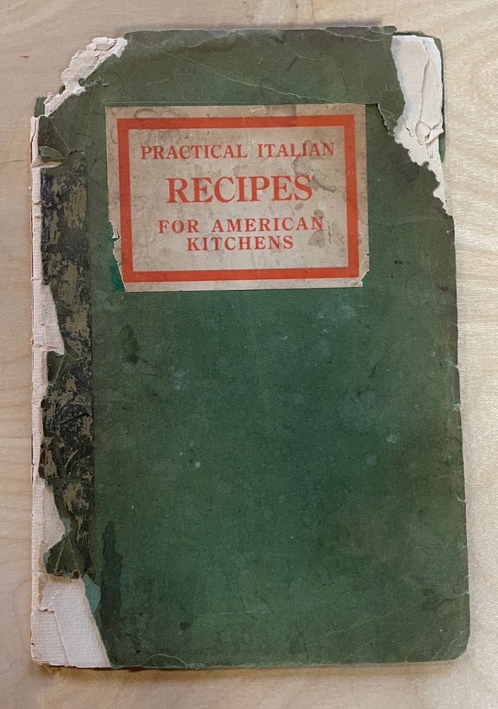 Item #7298 Practical Italian Recipes for American Kitchens. Sold to Aid the Families of Italian...