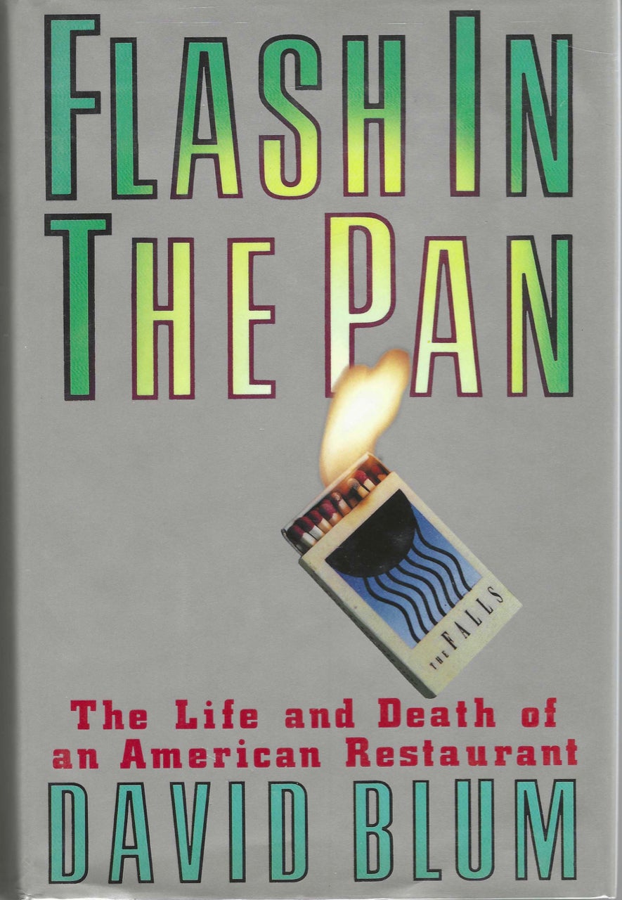 Item #7310 Flash in the Pan. The Life and Death of an American Restaurant. David Blum.