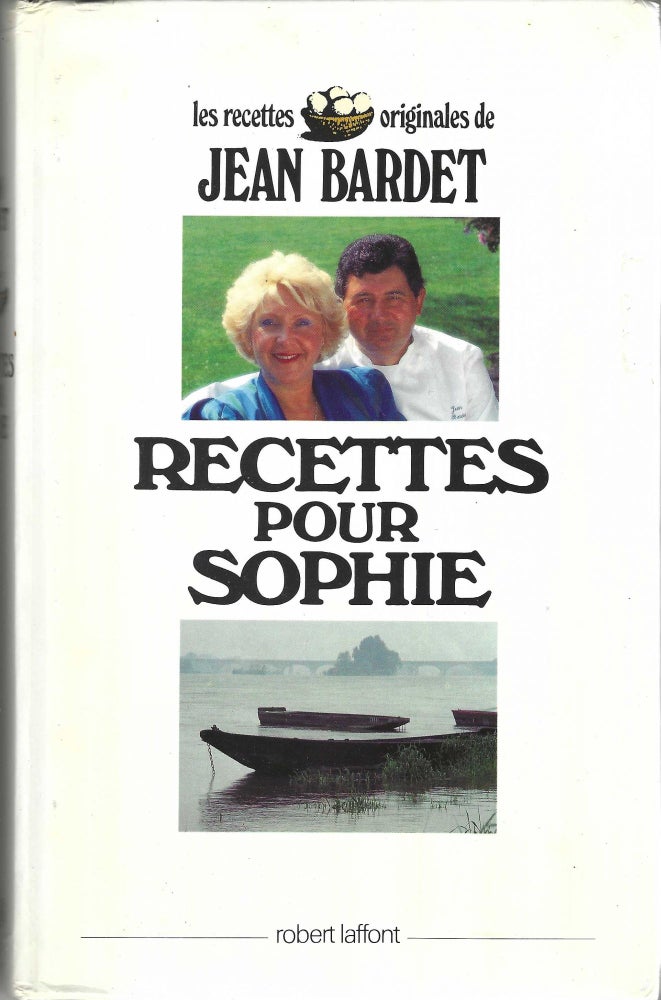 Item #7322 Recettes Pour Sophie. Les Recettes Originales de Jean Bardet. Jean Bardet