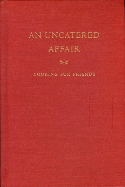 Item #7328 An Uncatered Affair. Cooking for Friends. Joan W. Harris