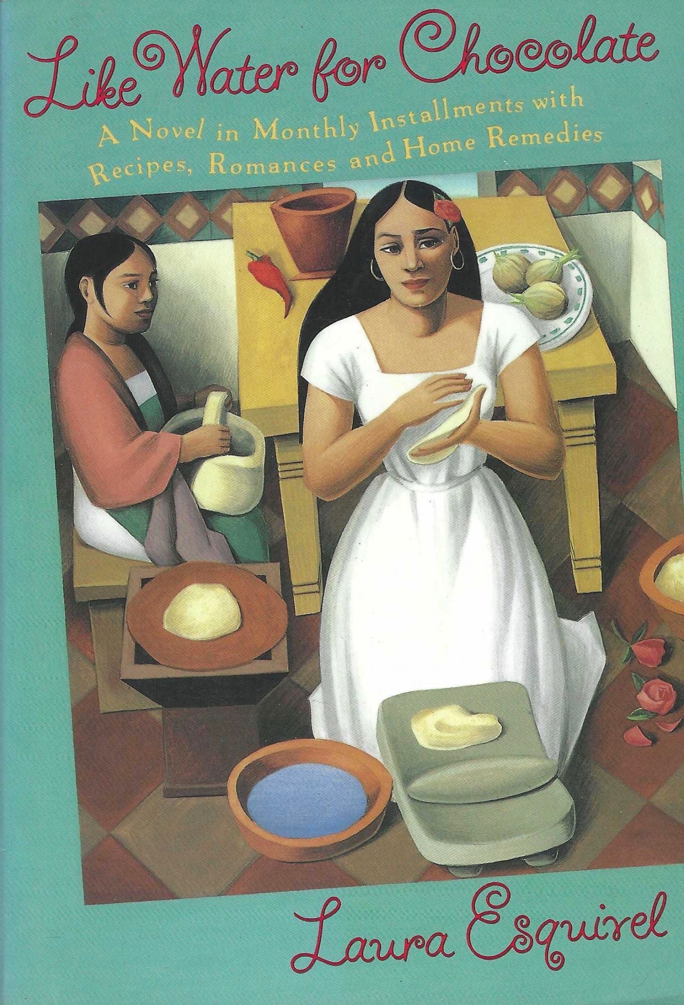 Item #7329 Like Water for Chocolate: A Novel in Monthly Installments, with Recipes, Romances and Home Remedies. Carol, Thomas Christensen.