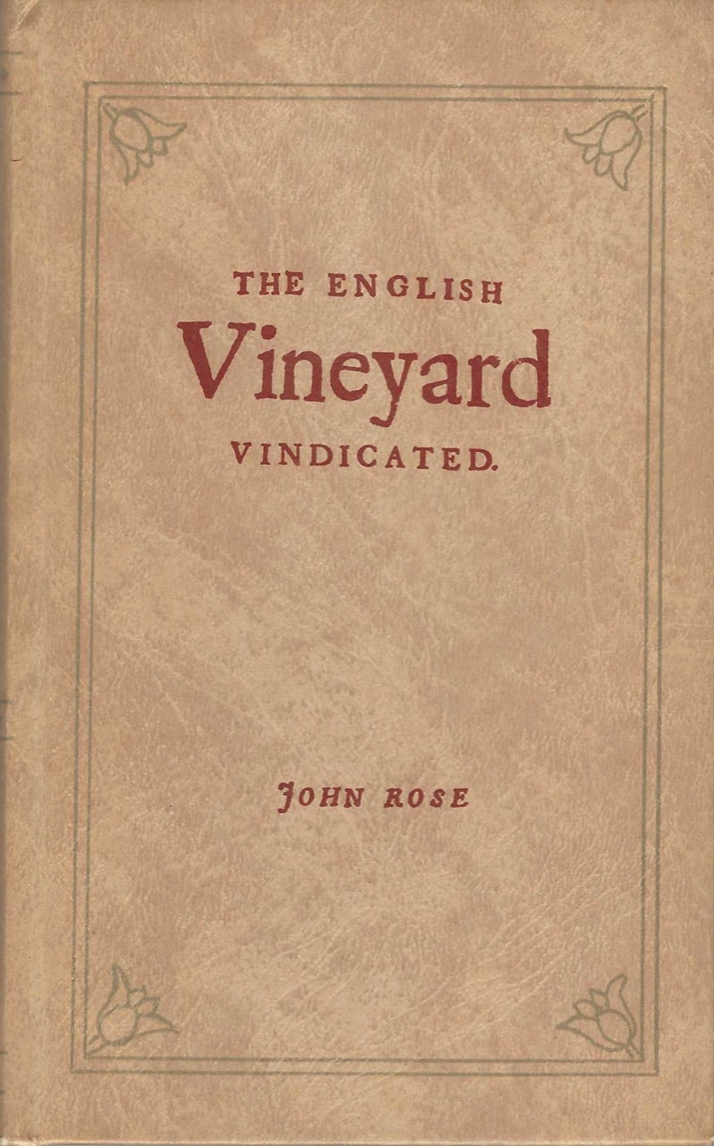 Item #7371 The English Vineyard Vindicated... with an address, where the best plants are to be had at easie rates. compiler, preface, John Rose, John Evelyn, supplementary biography, Robert H. Jeffers.