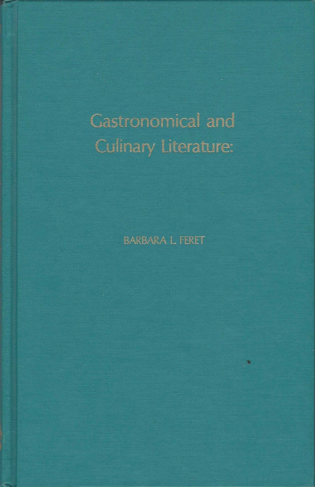 Item #7376 Gastronomical and Culinary Literature: A Survey and Analysis of Historically-Oriented...