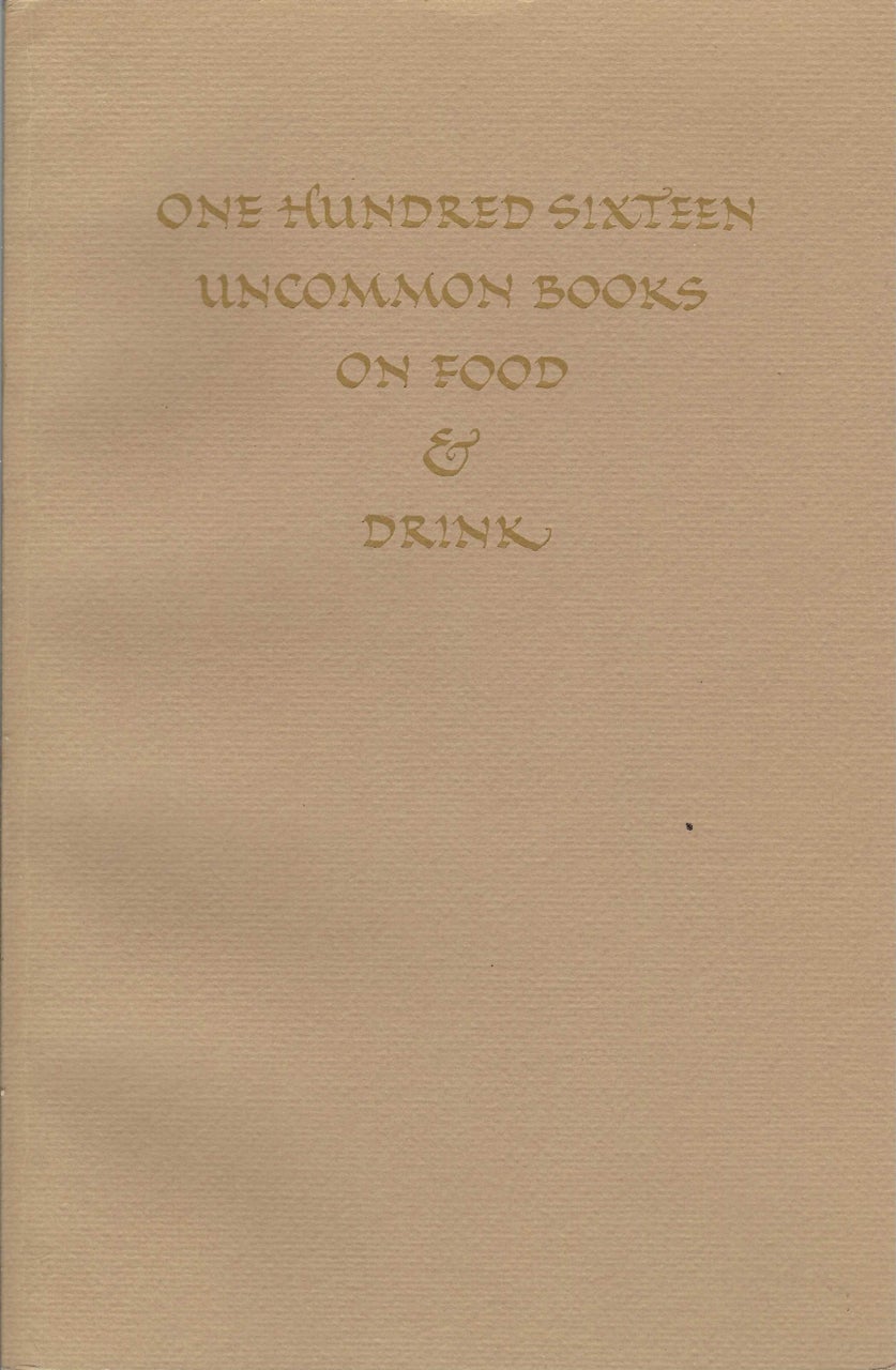 Item #7377 One Hundred Sixteen Uncommon Books on Food & Drink, From the Distinguished Collection on Gastronomy of Marcus Crahan. Marcus Crahan, Elizabeth, Bancroft Library.