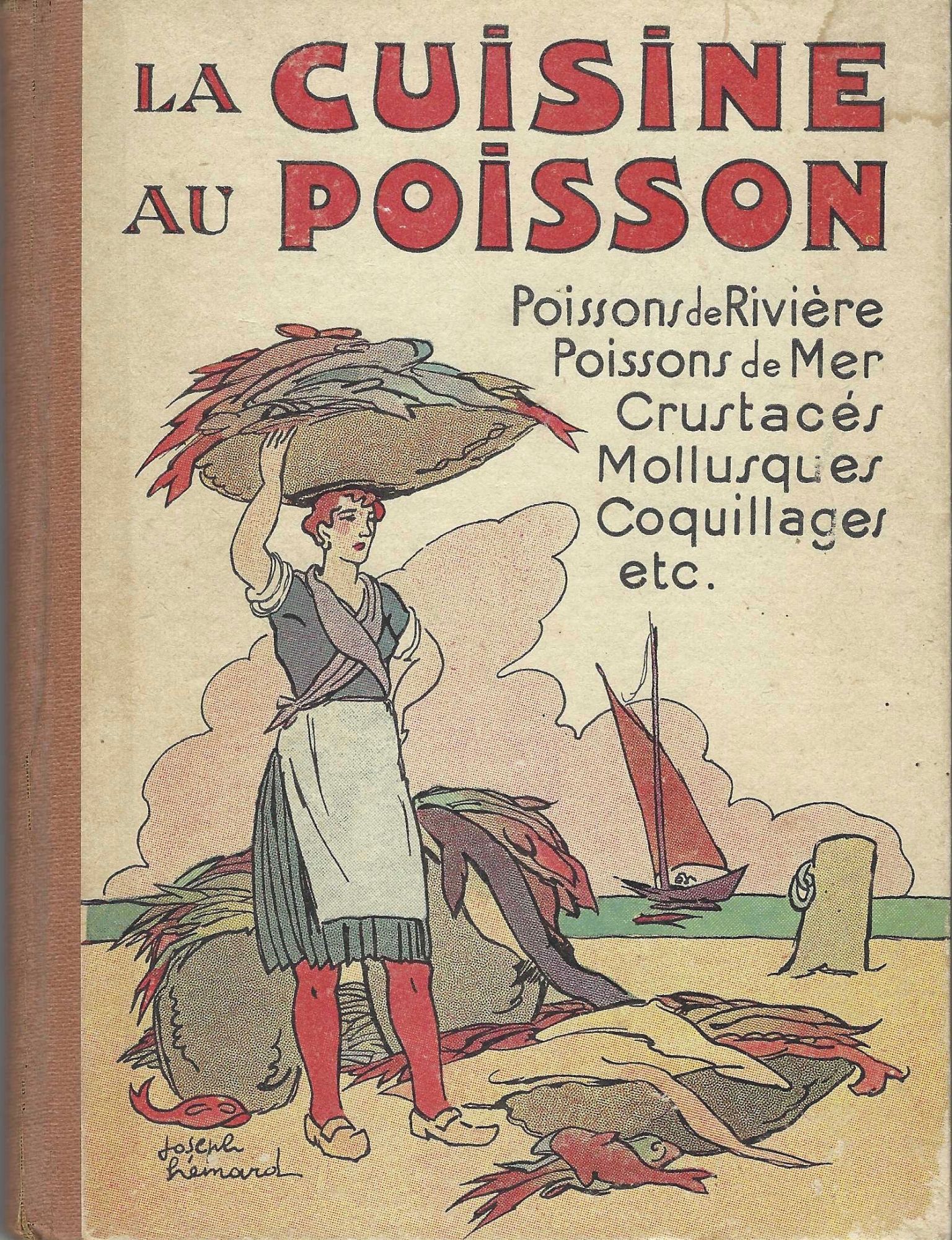 Item #7453 La Cuisine au Poisson: poissons de rivière, poissons de mer, crustacés, mollusques, coquillages, etc. Jean Des Mureaux, Joseph Hemard.