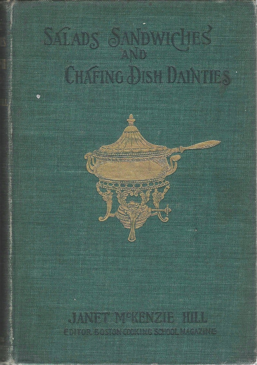 Item #7480 Salads, Sandwiches and Chafing-dish Dainties : with thirty-two illustrations of original dishes. Janet McKenzie Hill.
