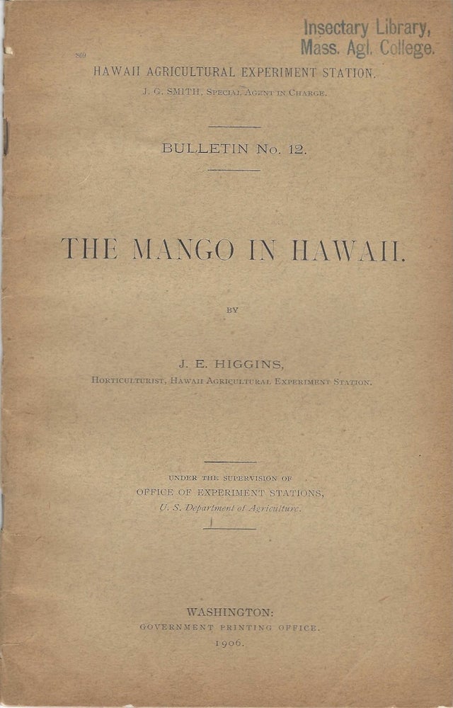 Item #7566 The Mango in Hawaii. James Edgar Higgins, Hawaii Agricultural Experiment Station,...