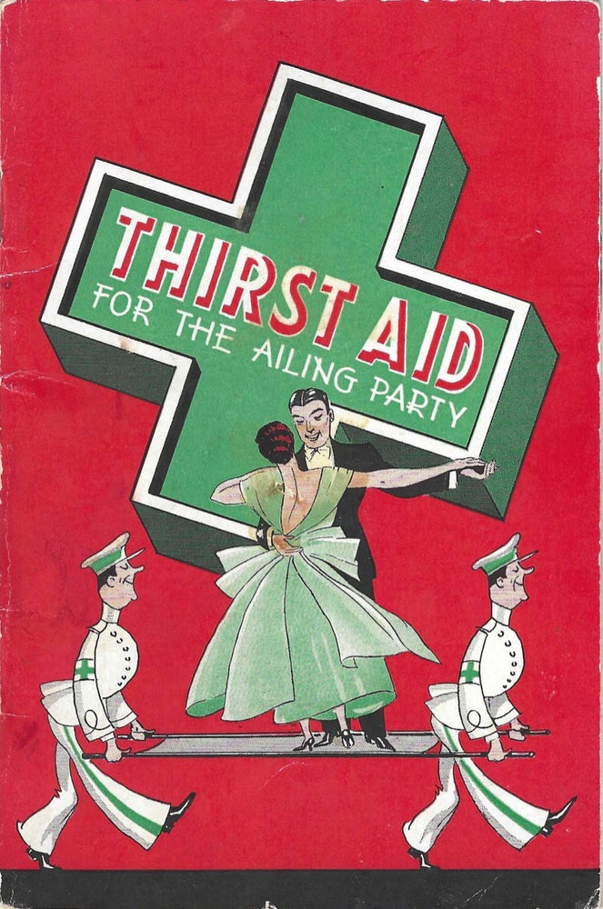 Item #7569 Thirst Aid for the Ailing Party. Julien J. Proskauer, J. P. Ronan, Inc Oldtyme Distillers