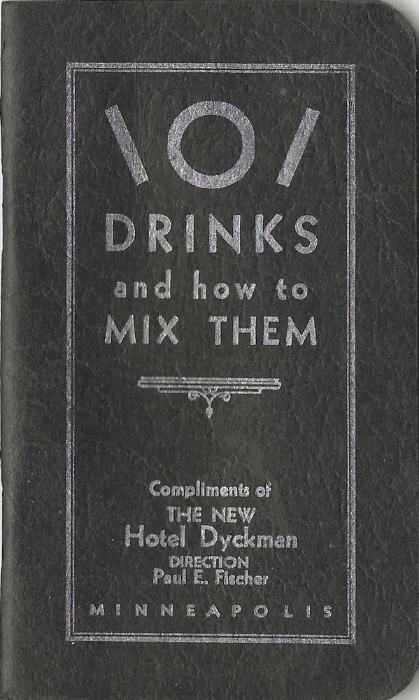 Item #7574 101 Drinks and How to Mix Them. Compliments of the New Hotel Dyckman. Fischer Paul E....