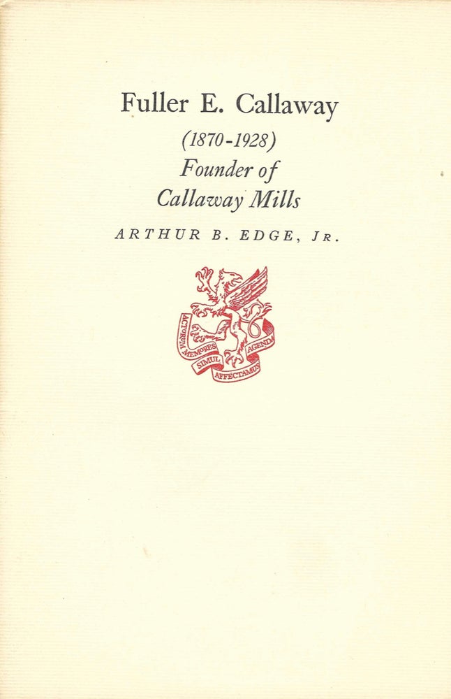 Item #7655 Fuller E. Callaway (1876-1928) Founder of Callaway Mills. Arthur B. Edge, Jr