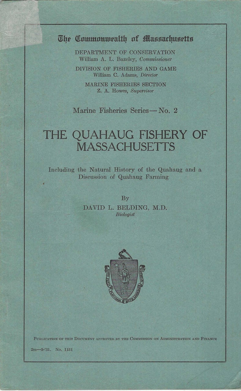 Item #7658 The Quahaug Fishery of Massachusetts, including the natural history of the quahaug and a discussion of quahaug farming (Marine Fisheries Series, no. 2). David L. Belding.