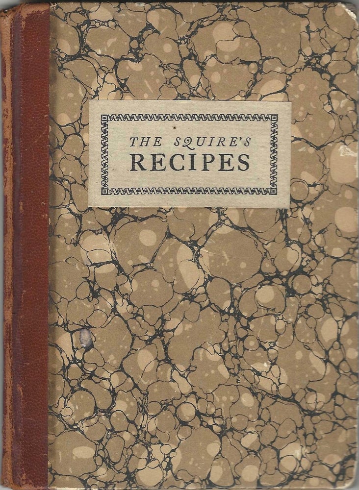 Item #7753 The Squire's Recipes. Being a reprint of an odd little volume Kendall Banning. Kendall...