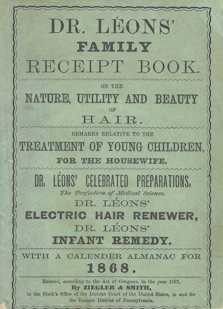 Item #7814 Dr. Leon's Family Receipt Book, on the nature, utility, and beauty if hair. Remarks...