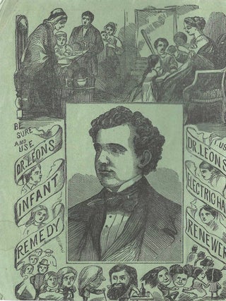Dr. Leon's Family Receipt Book, on the nature, utility, and beauty if hair. Remarks relative to the treatment of young children for the housewife. Dr. Leon's celebrated preparations... With a Calendar Almanac for 1868.
