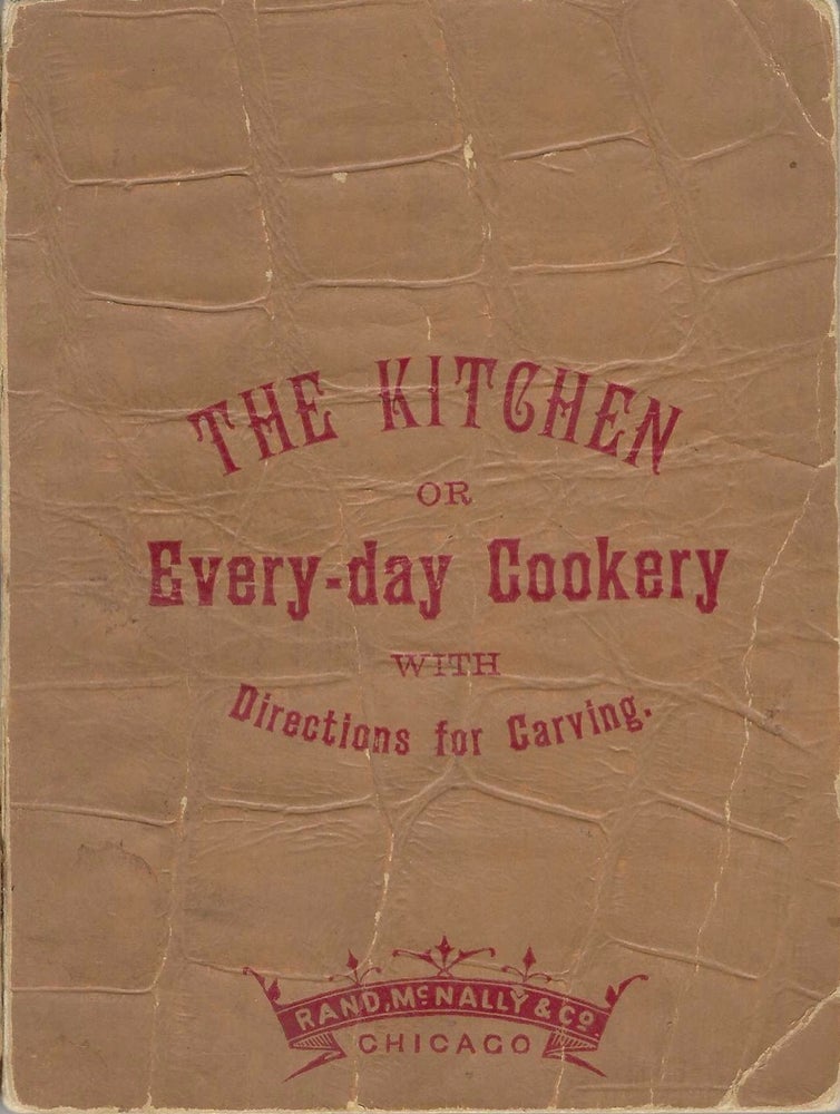 Item #7817 The Kitchen; or, Every-day Cookery, Containing Many Useful Practical Directions,...