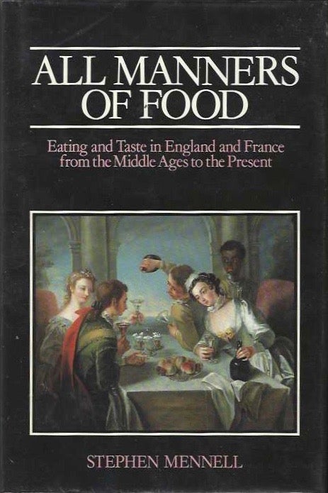 Item #7825 All Manners of Food: Eating and Taste in England and France from the Middle Ages to...
