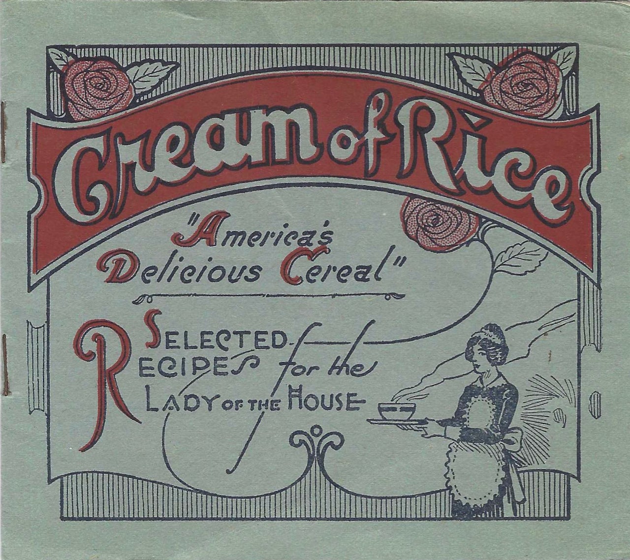 Item #7845 Cream of Rice."America's delicious Cereal" Selected recipes for the Lady of the house. [title from cover]. Americans Rice Products Co., New Orleans.
