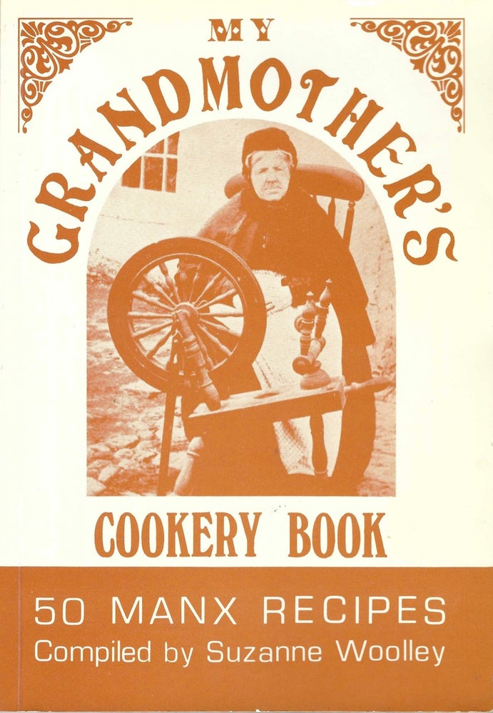 Item #7865 My Grandmother's Cookery Book: 50 Manx Recipes. Isle of Man Cookery, Suzanne Woolley