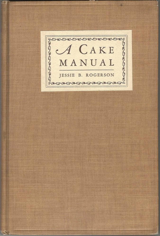 Item #7879 A Cake Manual. Jessie B. Rogerson