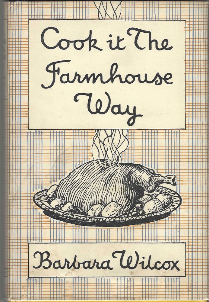 Item #7881 Cook it the Farmhouse Way. Barbara Wilcox