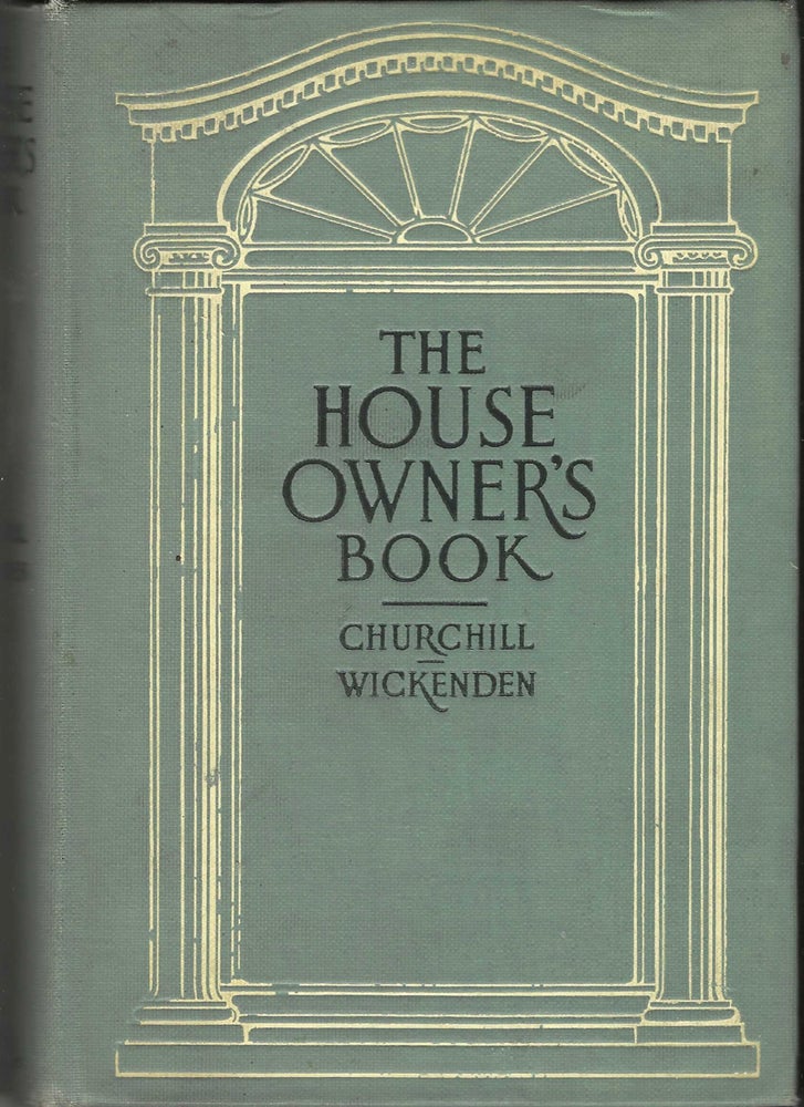 Item #7891 The House-Owner's Book, A manual for the helpful guidance of those who are interested...