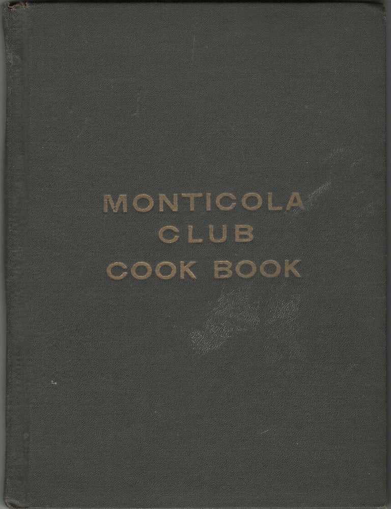 Item #7916 Monticola Club cook book. Compiled by the ladies of the Monticola Club. Ladies of the...