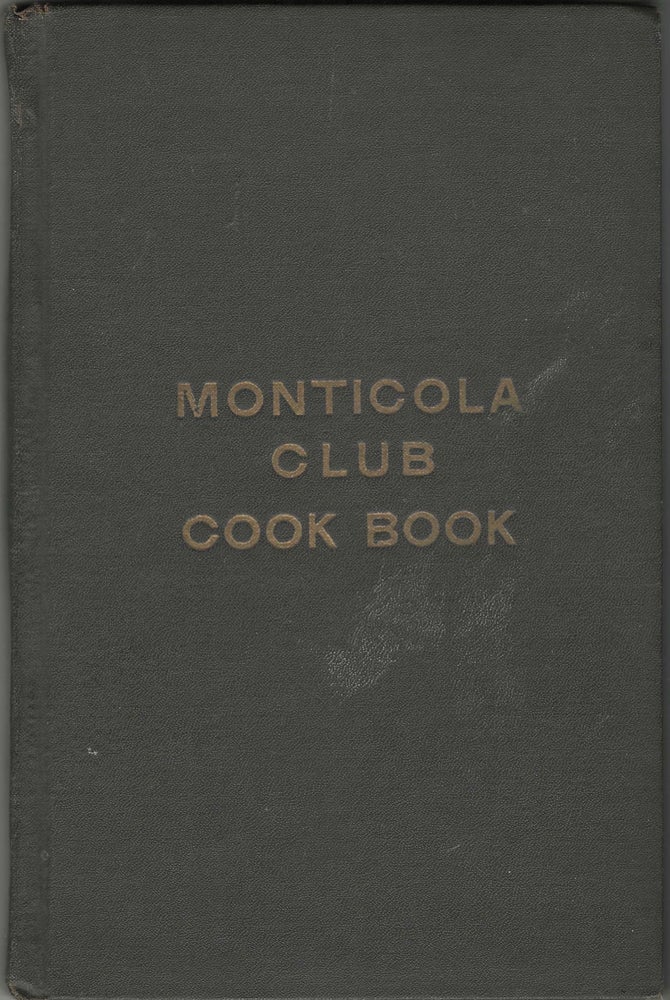 Item #7916 Monticola Club cook book. Compiled by the ladies of the Monticola Club. Ladies of the...