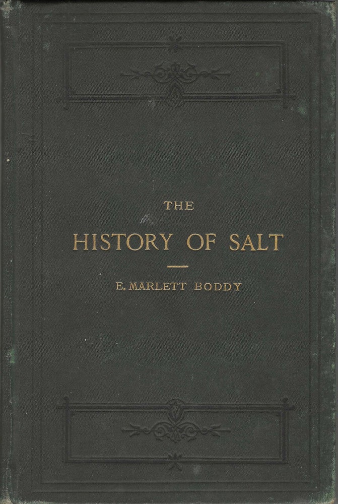 Item #7922 The History of Salt, with observations on its geographical distribution, geological...