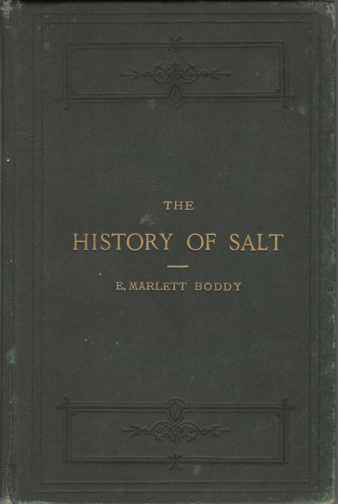 Item #7922 The History of Salt, with observations on its geographical distribution, geological...