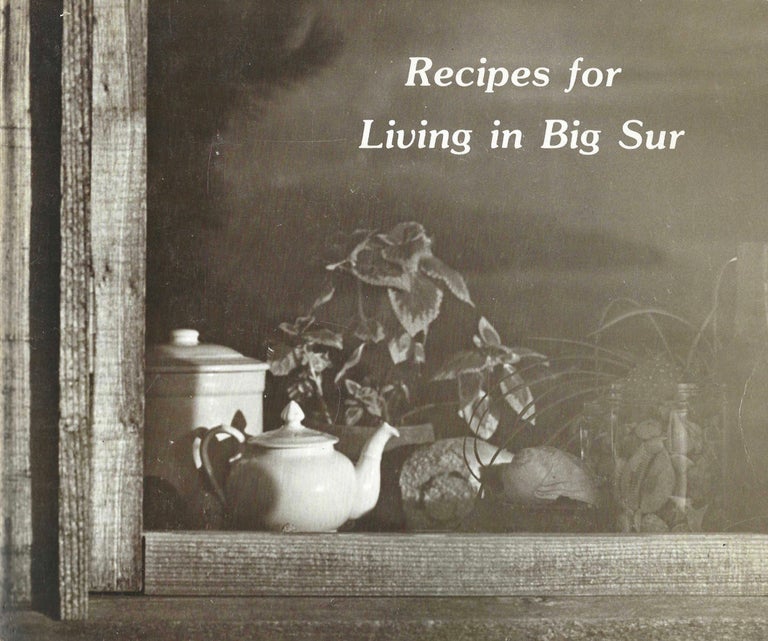 Item #7971 Recipes for Living in Big Sur. Pat Addleman, Judith Goodman, Mary Harrington