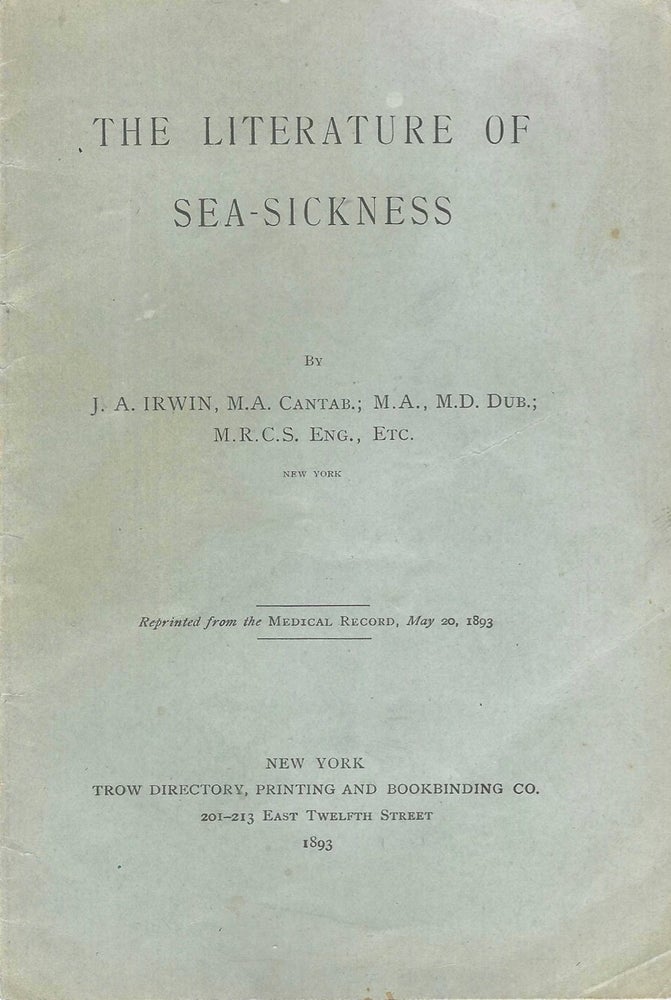 Item #8048 The Literature of Sea-Sickness. Reprinted from: Medical record, May 20, 1893. J. A....