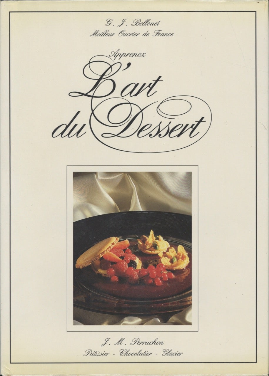 Item #8079 Apprenez L'art du Dessert. Bellouet G. J., J M. Perruchon, Hotel de Crillon, Paris.